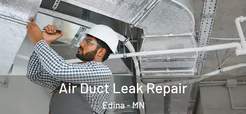  Air Duct Leak Repair Edina - MN