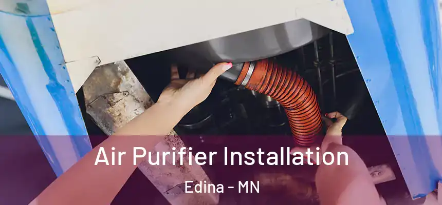  Air Purifier Installation Edina - MN