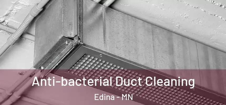  Anti-bacterial Duct Cleaning Edina - MN