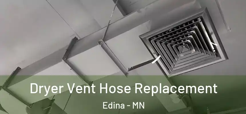  Dryer Vent Hose Replacement Edina - MN