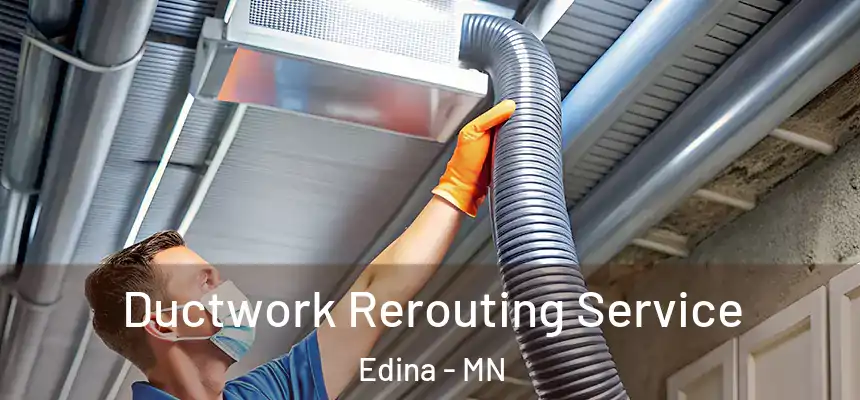  Ductwork Rerouting Service Edina - MN