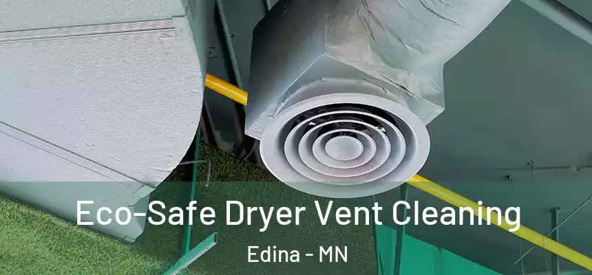  Eco-Safe Dryer Vent Cleaning Edina - MN