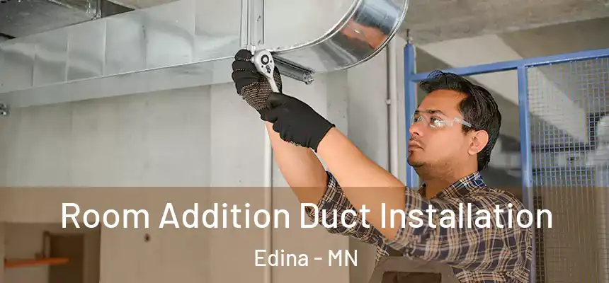  Room Addition Duct Installation Edina - MN