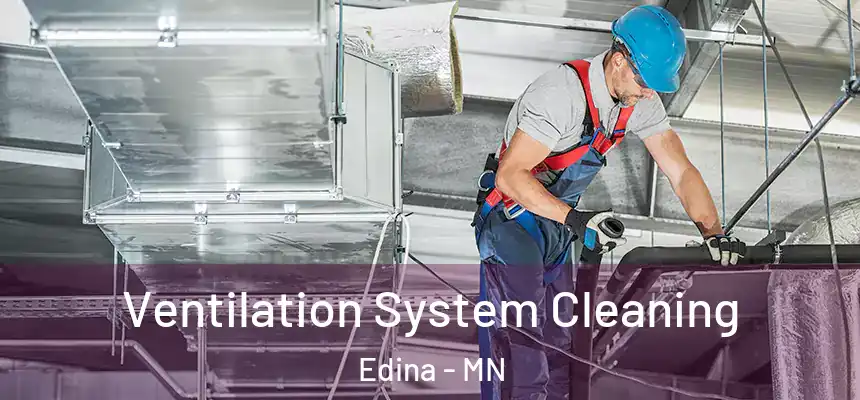  Ventilation System Cleaning Edina - MN